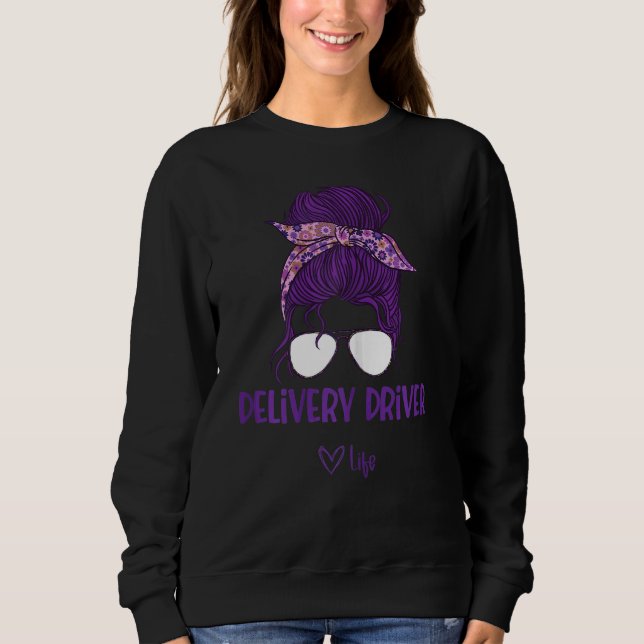 Womens Women's Delivery Driver Life Sweatshirt (Front)