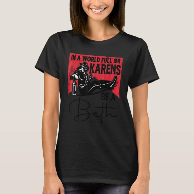Womens Womens In A World Full Of Karens  Be A Beth T-Shirt (Front)
