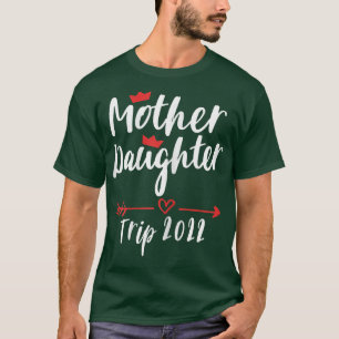 Womens Womens Mother Daughter Trip 2022 Vacation M T-Shirt
