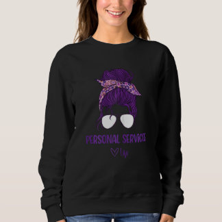 Womens Women's Personal Services Life  Personal Se Sweatshirt