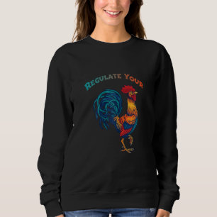 Womens Womens Regulate Your D Ick Pro Choice Femin Sweatshirt