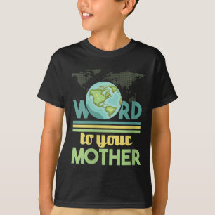 Womens Word To Your Mother - Environmental T-Shirt