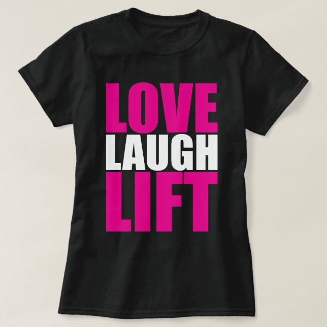 Women's Workout Motivation - Love, Laugh, Lift T-Shirt (Design Front)