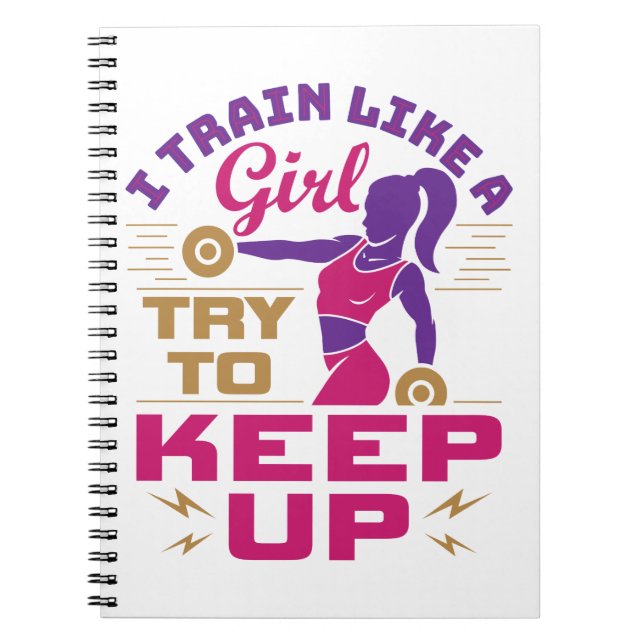 Women's Workout Weightlifting Train Like A Girl Notebook (Front)
