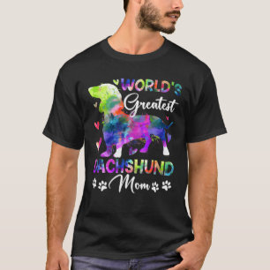 Womens World's Greatest Dachshund Colorful For Mot T-Shirt