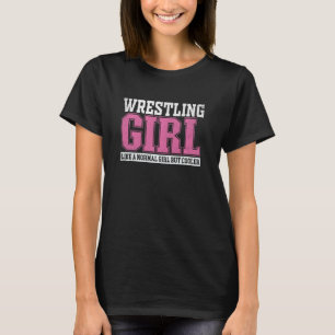 Womens Wrestling Girl Like A Normal Girl But Coole T-Shirt