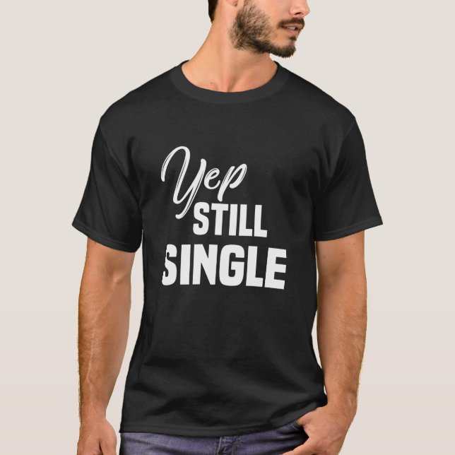Womens Yep Still Single Single Women Heart Valenti T-Shirt (Front)