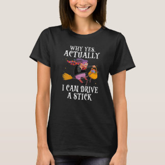 Womens Yes Actually I Can Drive A Stick Halloween  T-Shirt
