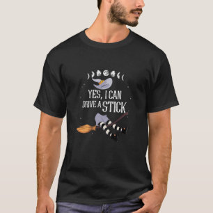 Womens Yes I Can Drive A Stick Broomstick T-Shirt