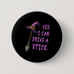 Womens Yes I Can Drive A Stick Funny Witch Hat Hal 6 Cm Round Badge