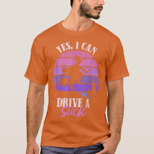 Womens Yes I Can Drive A Stick Witch Funny Hallowe T-Shirt