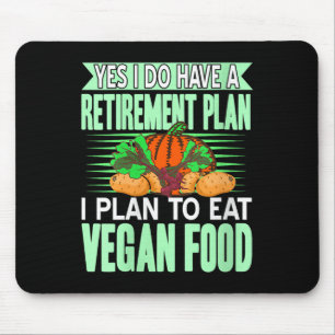 Womens Yes I Have A Retirement Plan I Eat Plant Fo Mouse Mat