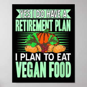 Womens Yes I Have A Retirement Plan I Eat Plant Fo Poster