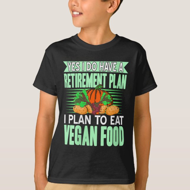 Womens Yes I Have A Retirement Plan I Eat Plant Fo T-Shirt (Front)