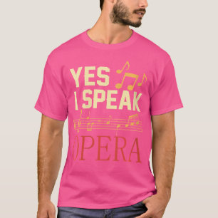 Womens Yes I Speak Opera Singer Singing Vocalist T-Shirt