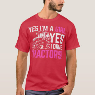 Womens Yes I'm A Girl Yes I Drive Tractors Agricul T-Shirt