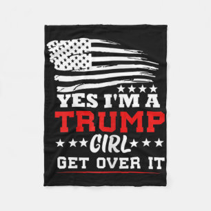 Womens Yes Im A Trump Girl Get Over It - Potus Pre Fleece Blanket