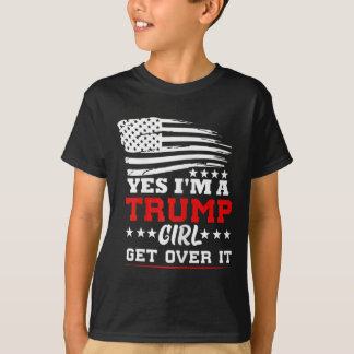 Womens Yes Im A Trump Girl Get Over It - Potus Pre T-Shirt