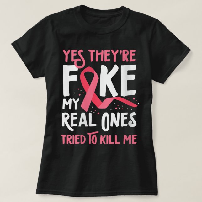 Womens Yes They're Fake My Real Ones Tried To Kill T-Shirt (Design Front)
