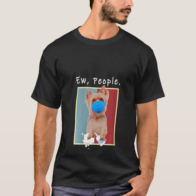 Womens Yorkie Ew People Dog Wearing A Face Mask    T-Shirt (Front)