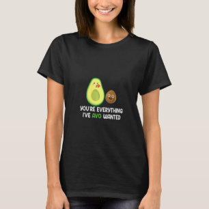 Womens You Are Everything I Avo Wanted Cute Avocad T-Shirt