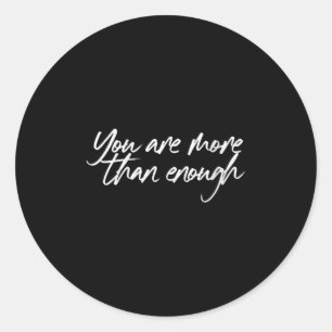 Womens You Are More Than Enough Motivational Quote Classic Round Sticker