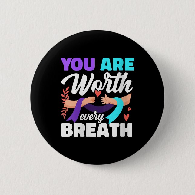 Womens You Are Worth Every Breath Depression Aware 6 Cm Round Badge (Front)