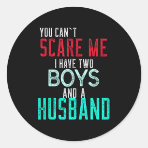 Women's You Cant E Me I Have Two Boys And A Husban Classic Round Sticker