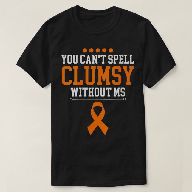 Womens You Can't Spell Clumsy Without MS Multiple  T-Shirt (Design Front)