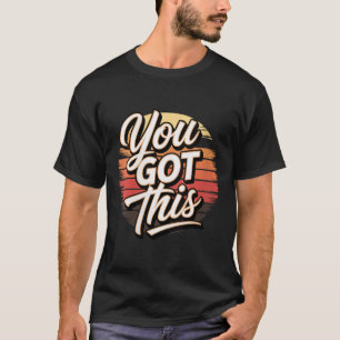 Womens You Got This – Retro-insred Motivational V- T-Shirt
