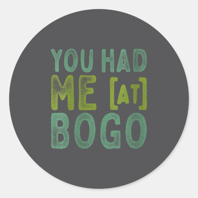 Womens You Had Me At Bogo Addict Bargain Hunter Qu Classic Round Sticker (Front)