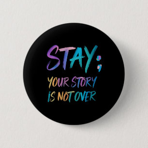 Womens Your Story Is Not Over Stay Suicide Prevent 6 Cm Round Badge