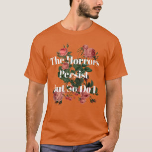 Womenshe Horrors Persist But So Do I Humor Funny F T-Shirt