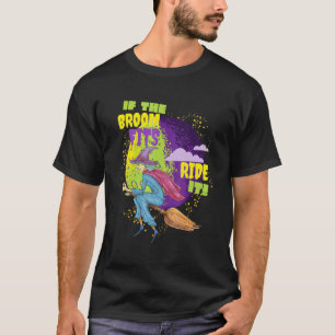 Womenu2019s If The Broom Fits Ride It Halloween Wi T-Shirt