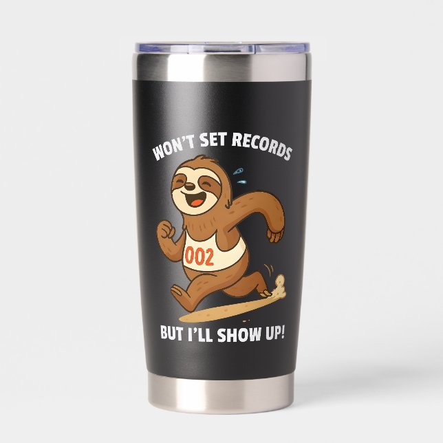 Won’t Set Records But I’ll Show Up – Funny Sloth Insulated Tumbler (Front)