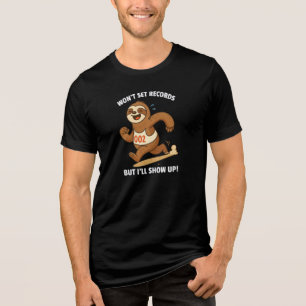Won’t Set Records But I’ll Show Up – Funny Sloth Tri-Blend Shirt