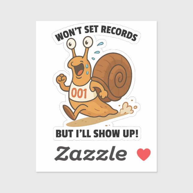 Won’t Set Records But I’ll Show Up – Funny Snail (Sheet)