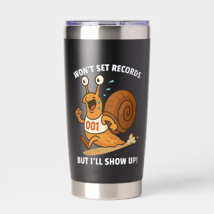 Won’t Set Records But I’ll Show Up – Funny Snail Insulated Tumbler