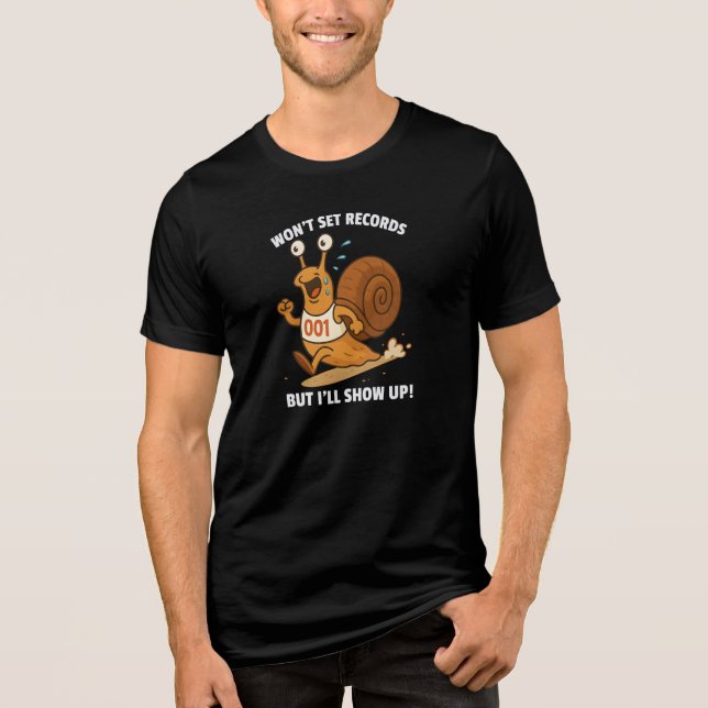 Won’t Set Records But I’ll Show Up – Funny Snail Tri-Blend Shirt (Front)