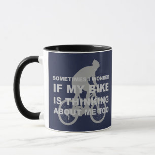 Wonder if My Bike Thinking About me Cycling Quote Mug