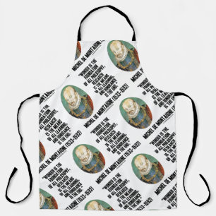 Wonder Is The Foundation Of Philosophy Montaigne Apron