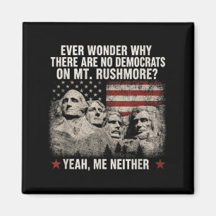 Wonder Why There Are Democrats On Mt Rushmore Magnet