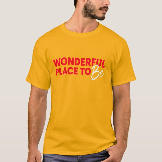 Wonderful Place to Be – Feel-Good Tee for Dreamers (Front)