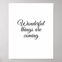 Wonderful things are coming