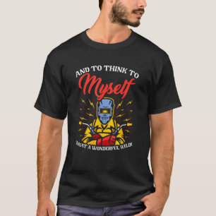 Wonderful Weld Welding Iron Worker Metalwork Weld T-Shirt