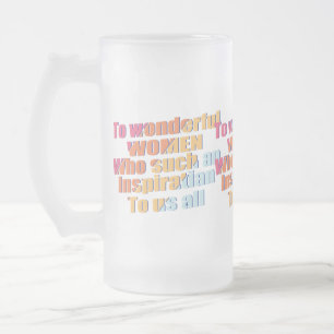 wonderful Women inspiration Frosted Glass Beer Mug