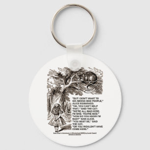 Wonderland Alice Go Among Mad People Quote Key Ring