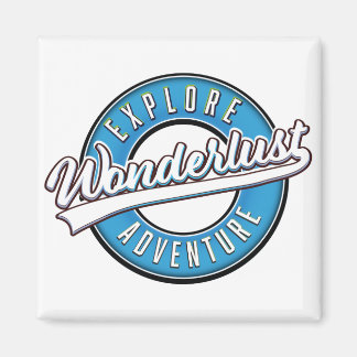 Wonderlust Explore Adventure Magnet