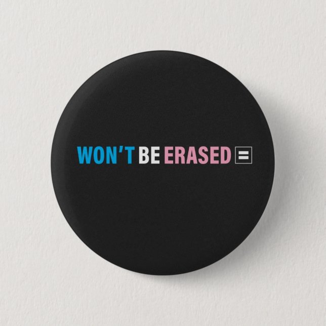 Won't Be Erased 6 Cm Round Badge (Front)