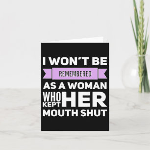 Won't Be Remembered As A Woman Who Kept Her Mouth Card